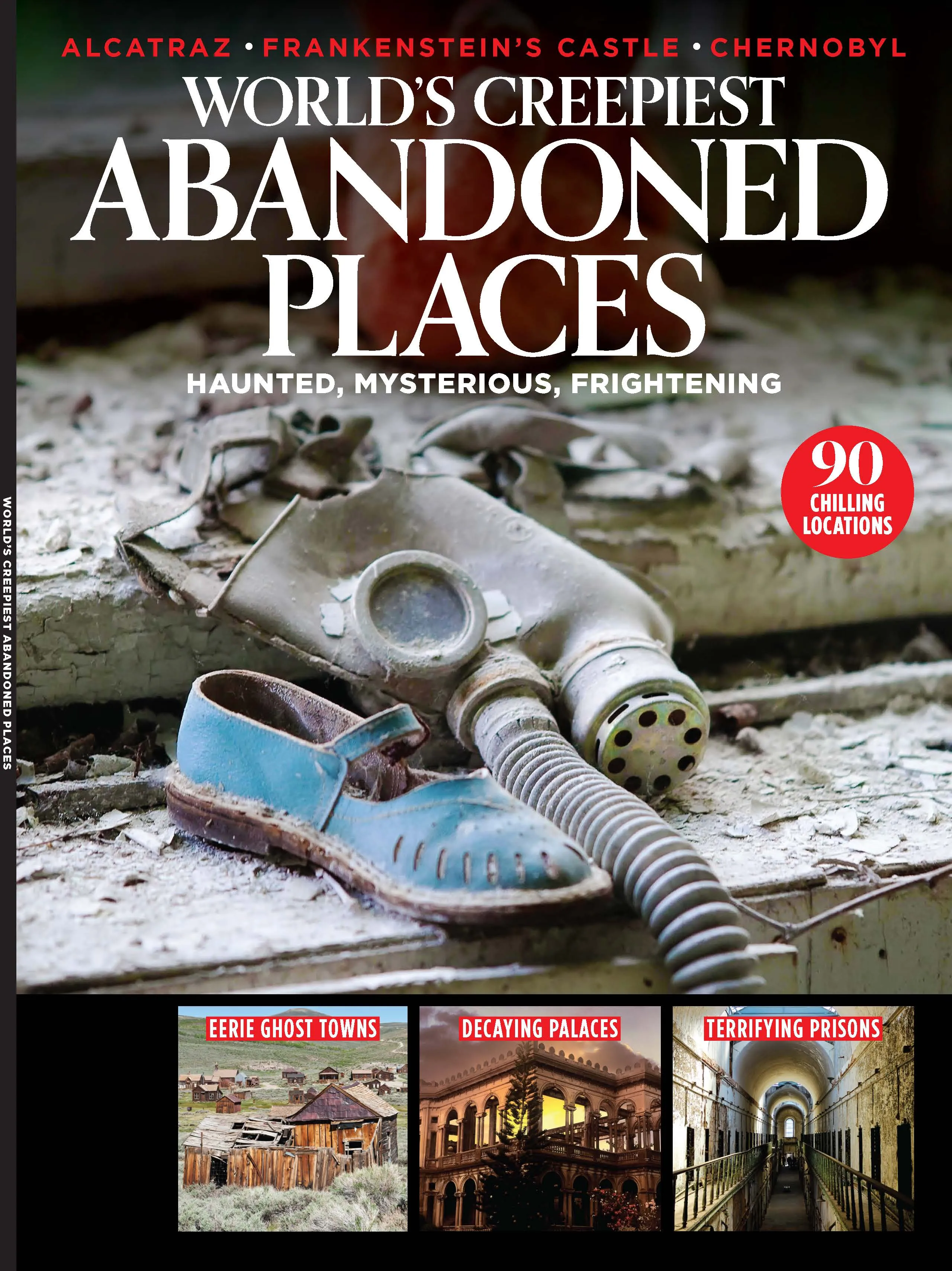 Abandoned Places - Worlds Creepiest Haunted Mysterious Frightening: Alcatraz Frankenstein's Castle Chernobyl