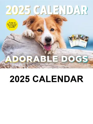 Adorable Dogs - 2025 Calendar: Year Of Four-Legged Friends, Fun Canine Facts, Trivia, Tips, Tricks On Best Breeds, Training, How To Make Your Dog Happy, Adorable Collection Of Dogs, Puppies & More!