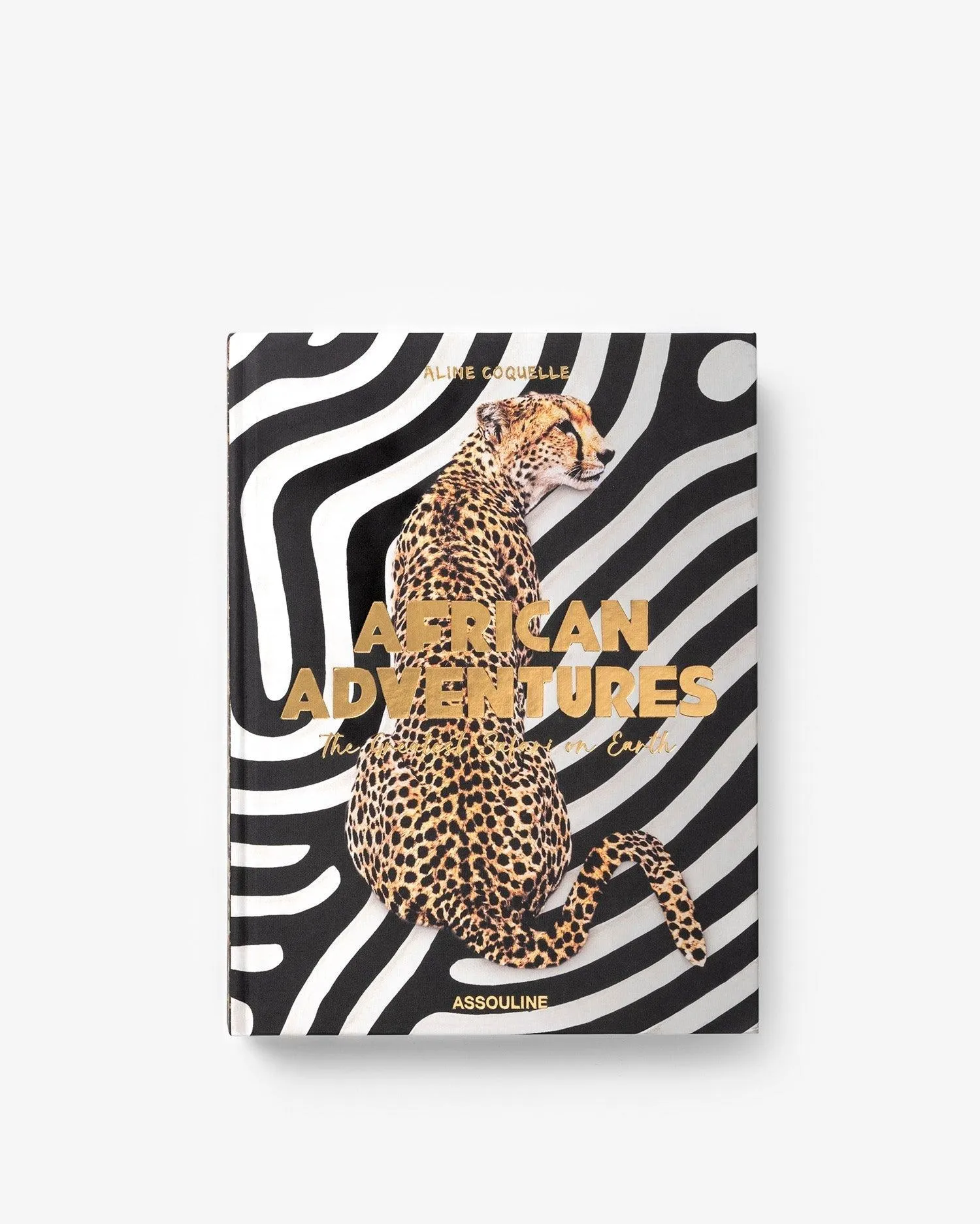 African Adventures: The Greatest Safari on Earth Assouline