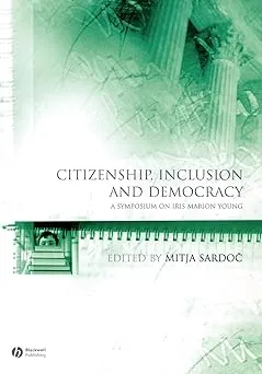 Citizenship, Inclusion and Democracy: A Symposium on Iris Marion Young: 3 Paperback