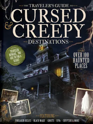 Cursed & Creepy Destinations - Traveler's Guide: 100  Haunted Places, Spooky Tourism, Forsaken Relics, Black Magic, Ghosts, UFOs, Abandoned Asylums, Forests, Museums, Castles, Cemeteries & More!