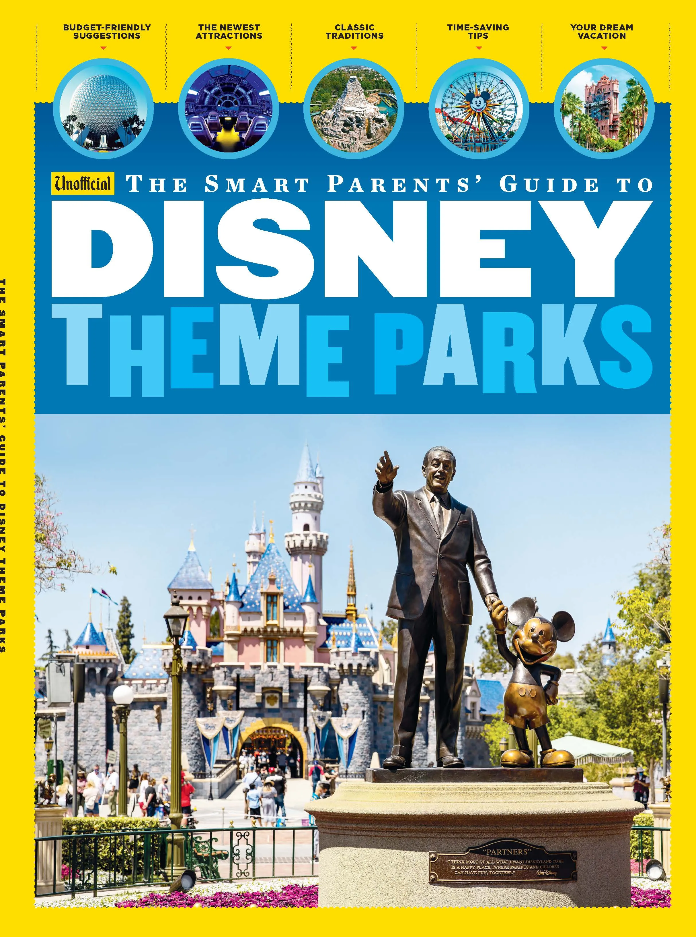 Disney Theme Parks - The Unofficial Smart Parents Guide: Budget Friendly, Newest Attractions, Classic Traditions, Time-Saving Tips For Your Dream Vacation
