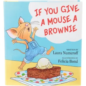 If You Give a Mouse a Brownie Hardcover Book Constructive Play Things