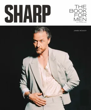 SHARP - The Book For Men Fall & Winter 2024: James McAvoy Gets Candid About Speak No Evil Performance, Slowing Down & Becoming A Homeowner, Auto, Watches, Style Manual, Travel, Food, Art, Music & More