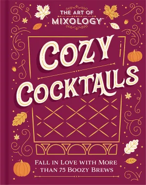 The Art of Mixology: Cozy Cocktails Cottage Door Press