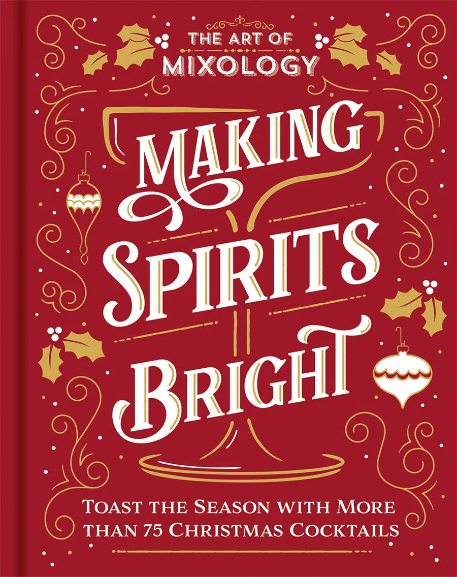The Art of Mixology: Making Spirits Bright Cottage Door Press