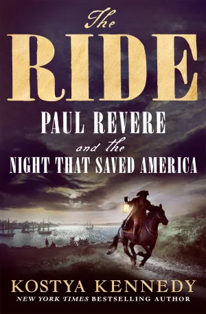 The Ride : Paul Revere and the Night That Saved America Cleary's