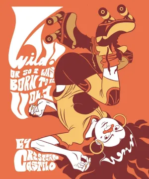 Wild: Or So I Was Born To Be Oni Press