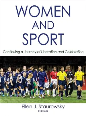 Women And Sport: Continuing A Journey Of Liberation And Celebration