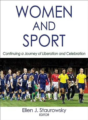 Women And Sport: Continuing A Journey Of Liberation And Celebration